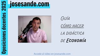 Guía cómo hacer la didáctica en Economía para las oposiciones de secundaria en 2025 [upl. by Columba]