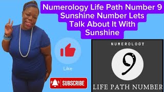 Numerology Life Path Number 9 Sunshine Number Lets Talk About It With Sunshine 11092024 [upl. by Dreddy]