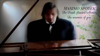 MAXIMO SPODEK THE NEARNESS OF YOU THE FRANK SINATRA COLLECTION JAZZ STANDARDS PIANO INSTRUMENTAL [upl. by Redleh]