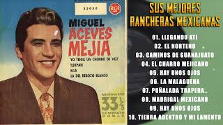 Miguel Aceves Mejia exitos rancheras inolvidables  Colección de las mejores canciones [upl. by Iew]