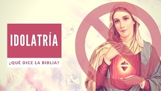 Idolatría ¿Qué dice la Biblia [upl. by Suilenrac658]