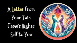 A Letter from Your Twin flame’s Higher Self to You [upl. by Damita]