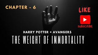 The Weight of Immortality  Chapter  6  Harry Potter × Avengers Crossover Fanfiction [upl. by Aniratac]