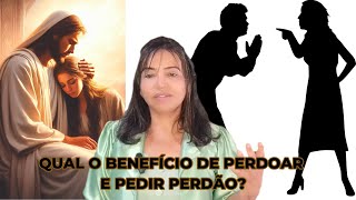 QUAL O BENEFÍCIO DE PERDOAR E PEDIR PERDÃO [upl. by Aliuqahs371]