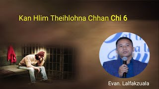 Kan Hlim Theihlohna Chhan Chi 6 ‖ EvanLalfakzuala mizo sermon thar [upl. by Nalek]