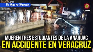 Mueren tres estudiantes de la Anáhuac Puebla en trágico accidente en Veracruz [upl. by Olleina512]