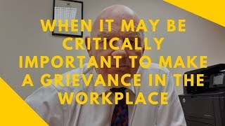 When It May Be Critically Important to Make a Grievance or Complaint in the Workplace [upl. by Asil]