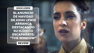 ▷ El ANUNCIO de JOHN LEWIS prepara la CAMPAÑA NAVIDEÑA  quotTHE WINDOWquot 2024  Review [upl. by Armington]