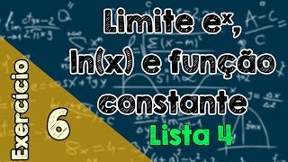 Lista 3  Exercício 6  Limite de função exponencial lnx e função constante [upl. by Neoma]