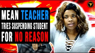 Mean Teacher Tries Suspending Student For No Reason She Instantly Regrets It [upl. by Cloots]