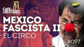 Café entre Libertarios 98 México Fascista II El circo [upl. by Martinson]