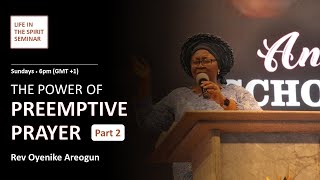 The Power of Preemptive Prayer Part 2 • Rev Oyenike Areogun • Life In The Spirit Seminar [upl. by Maryl]