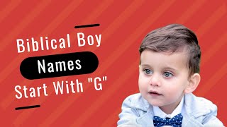 Biblical Boy Names with Meanings Starting from G  Christan Baby Boys Names [upl. by Ezechiel587]