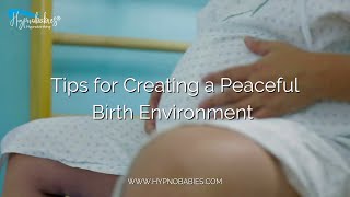 Tips for Creating a Peaceful Birth Environment [upl. by Samau828]