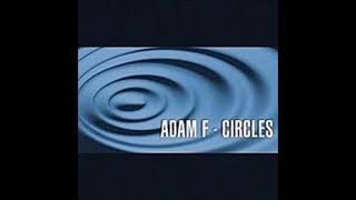 Adam F Circles Album Edit [upl. by Silado498]