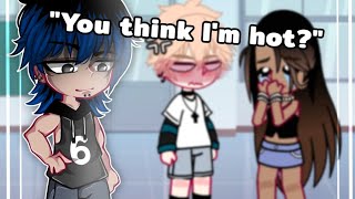 “You think Im hot” Gacha Club [upl. by Inaniel]