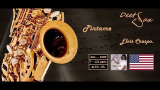 🇺🇸 PINTAME  Elvis Crespo  Alto Sax [upl. by Fagen]