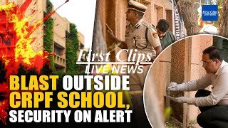 High Security in Delhi On High Alert As Blast Reported Outside CRPF School in Rohini on 20 Oct 2024 [upl. by Melvin]