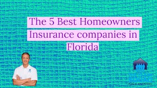 The 5 best Homeowners Insurance companies in Florida [upl. by Aikemahs972]