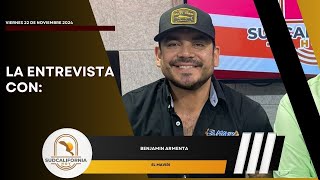 🗣️💬LaEntrevista con Benjamin Armenta  22 de noviembre 2024 [upl. by Eissim]