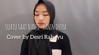 SUATU SAAT NANTI HANIN DHIYA COVER BY DESRI RAHAYU [upl. by Yruoc228]