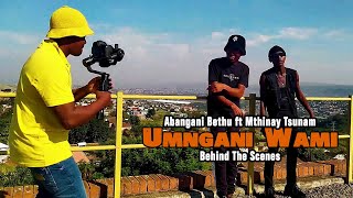 Abangani Bethu  Umngani Wami Ft Mthinay Tsunami Behind The Scenes [upl. by Choo]