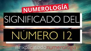 ¿Qué significa el número 12 en la numerología  Significado del número 12 [upl. by Meekahs78]