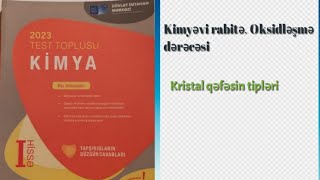 Kimya test toplusu 2023 Kimyəvi rabitə Oksidləşmə dərəcəsi Kristal qəfəsin tipləri [upl. by Assedo906]