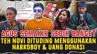 AGUS SEMAKIN SEDIH  UANG DONASI TIDAK KEMBALI amp TEH NOVI DITUDUH MEMAKAI NARKOBOY [upl. by Bonaparte]