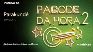 Pagode da Hora 2  Bom Gosto  Parakundê [upl. by Sucramat836]