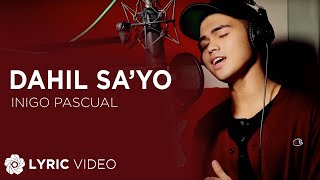 Dahil Sayo  Inigo Pascual Lyrics [upl. by Meyer]