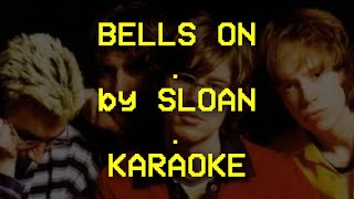 Bells On  Sloan  Karaoke Version  Bigass Karaoke [upl. by Etezzil287]