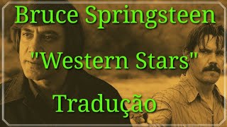 Western Stars  Legendada  Bruce Springsteen  Tradução [upl. by Orms90]