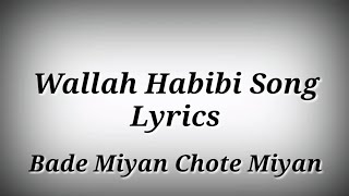 LYRICS Wallah Habibi Song  Bade Miyan Chote Miyan  Akshay KumarTiger Shroff [upl. by Longawa]