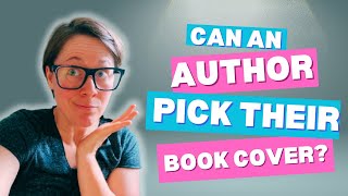 Can a Traditionally Published Author Pick Their Book Cover [upl. by Joelle886]