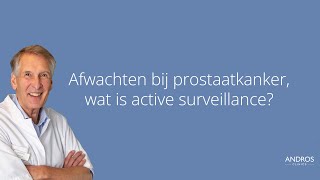 Afwachten bij prostaatkanker wat is active surveillance Arts legt uit [upl. by Mallis973]