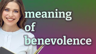 Benevolence  meaning of Benevolence [upl. by Nala]