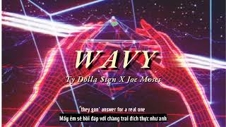 Vietsub  Wavy  Ty Dolla ign ft Joe Moses  Lyrics Video [upl. by Elleirda]