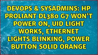 HP Proliant DL380 G7 wont power on UID light works ethernet lights blinking power button [upl. by Annice]