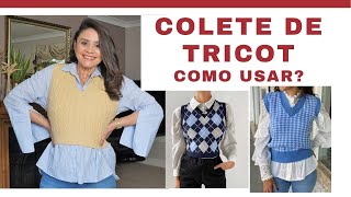 COLETE DE TRICOT  COMO USAR ESSA TENDÊNCIA EM 2021 [upl. by Acceber580]