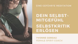 🧘‍♀️ Dein SelbstMitgefühl Selbstkritik erlösen  eine geführte Meditation [upl. by Hniht]