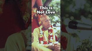 This Is Not Love  Prabhupada 0700 [upl. by Nofets]