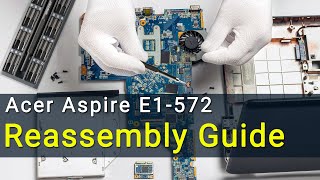 Acer Aspire E1572 Laptop Reassembly  Stepbystep DIY Tutorial [upl. by Bornie]