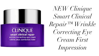 NEW Clinique Smart Clinical Repair™ Wrinkle Correcting Eye Cream First Impression [upl. by Irneh]