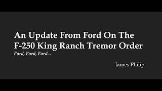 An Update On My Ford F250 King Ranch Tremor Order Im Done With Ford [upl. by Llenod951]