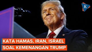 Trump Menang Pilpres AS Ini Kata Hamas Iran dan Israel [upl. by Anuaik301]