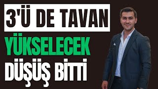 ÜÇÜ DE TAVAN SERİLER BAŞLIYOR YÜKSECEKLER DÜŞÜŞLER BİTTİ [upl. by Kimura]