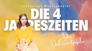 Die 4 Jahreszeiten  Ein inklusives Theaterprojekt  Der Dokumentarfilm 2023 [upl. by Kyl409]