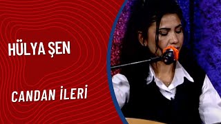 Hülya Şen  Candan İleri [upl. by Ellennej]