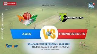 Aces Vs Thunderbolts  BCL3 League Game  Thursday Aug 01 2024  Live Streaming [upl. by Ahsaya45]